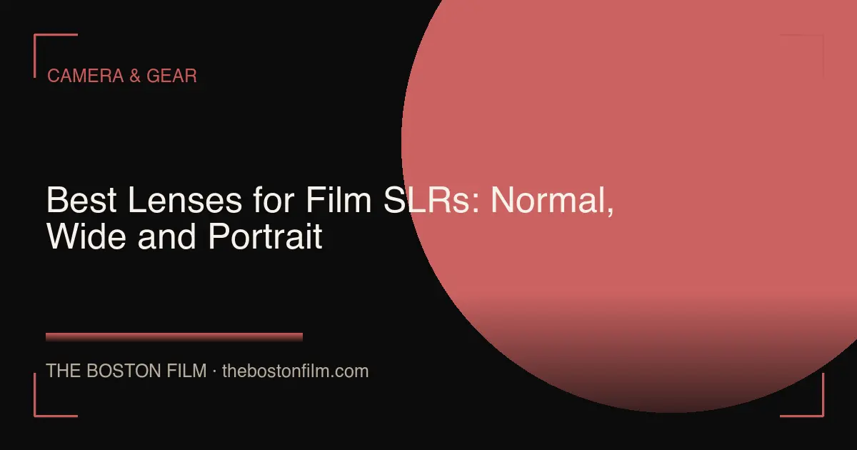 Best Lenses for Film SLRs: Normal, Wide and Portrait