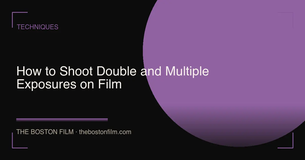 How to Shoot Double and Multiple Exposures on Film