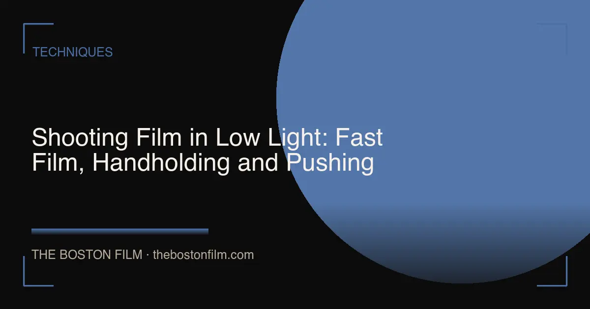 Shooting Film in Low Light: Fast Film, Handholding and Pushing