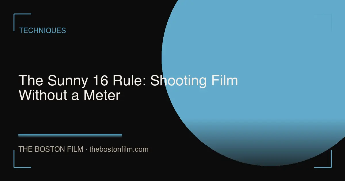 The Sunny 16 Rule: Shooting Film Without a Meter